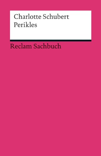 Perikles. Tyrann oder Demokrat?: Schubert, Charlotte – Analyse von Leben und Wirken des berühmten Atheners (Reclams Universal-Bibliothek) von Reclam Philipp Jun.