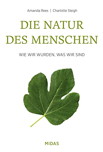 Die Natur des Menschen: Wie wir wurden, was wir sind (Midas Sachbuch) Von der Steinzeit bis zum Anthropozän: Was wir aus der Geschichte der Menschheit über die Menschlichkeit lernen können