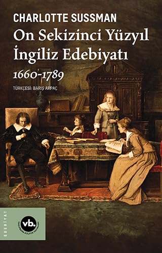 On Sekizinci Yüzyıl İngiliz Edebiyatı: (1660-1789) von Vakıfbank Kültür Yayınları