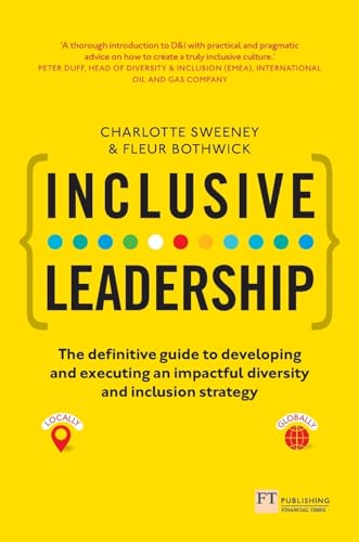 Inclusive Leadership: The Definitive Guide to Developing and Executing an Impactful Diversity and Inclusion Strategy: Locally and Globally von Pearson Education Limited