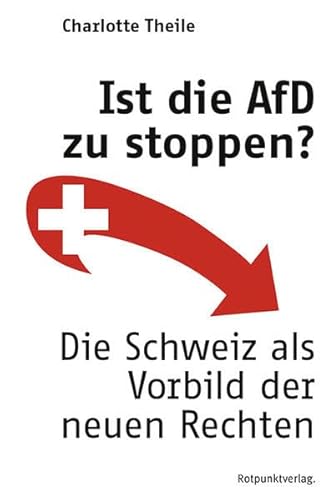 Ist die AfD zu stoppen?: Die Schweiz als Vorbild der neuen Rechten
