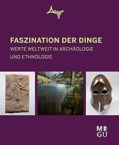 Faszination der Dinge. Werte weltweit in Archäologie und Ethnologie