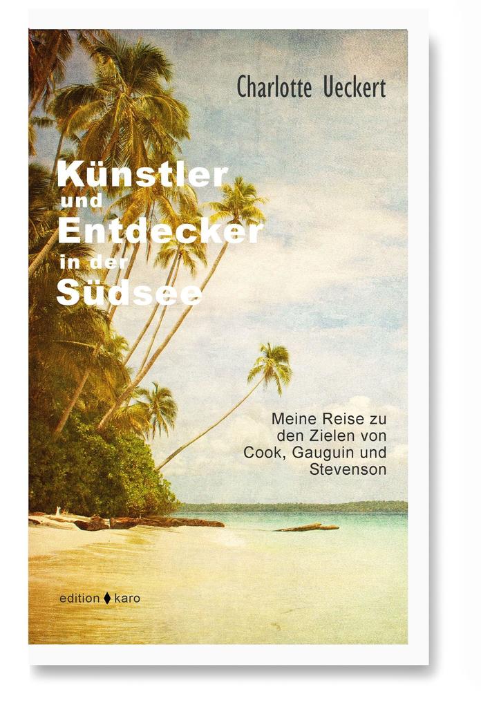 Künstler und Entdecker in der Südsee von Edition Karo