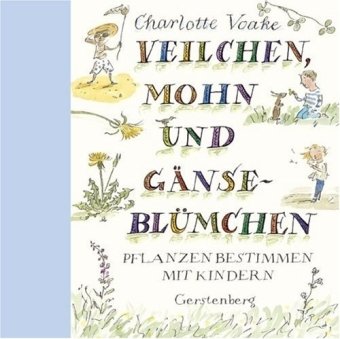 Veilchen, Mohn und Gänseblümchen: 96 Blumen bestimmen mit Kindern