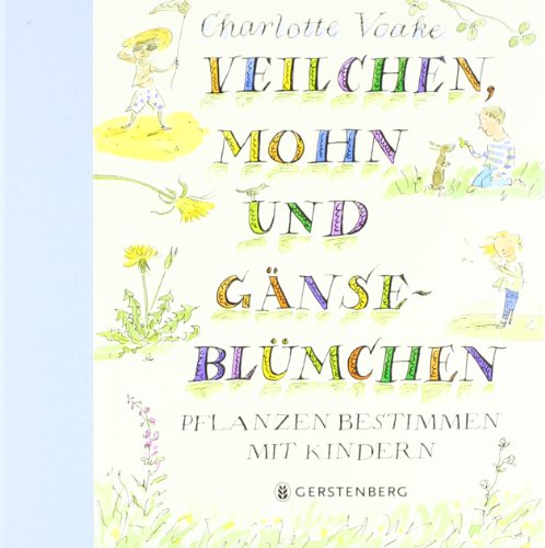 Veilchen, Mohn und Gänseblümchen: Pflanzen bestimmen mit Kindern von Gerstenberg Verlag
