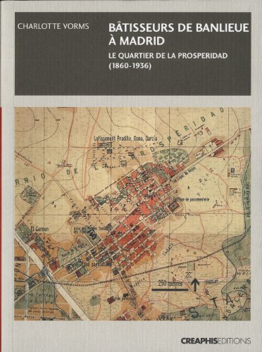 Bâtisseurs de banlieue : Madrid : le quartier de la Prosperidad (1860-1936) von Créaphis éditions