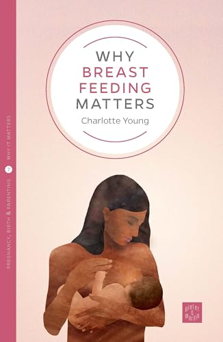 Why Breastfeeding Matters (Why It Matters, 7, Band 7)