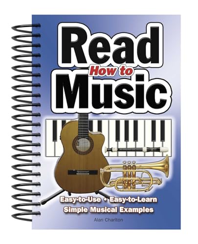 How to Read Music: Easy-to-use, Easy-to-learn; Simple Musical Examples