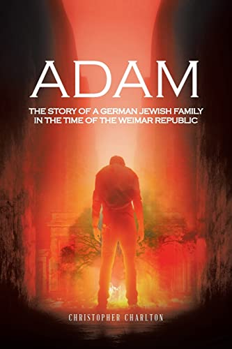 Adam: The story of a German Jewish family in the time of the Weimar Republic von AuthorHouse UK