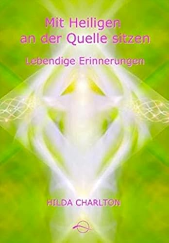 Mit Heiligen an der Quelle sitzen - einigen der großen spirituellen Lehrer: Lebendige Erinnerungen an Jesus, Sai Baba, Krishnamurti, Nityananda, ... und andere große spirituelle Lehrer