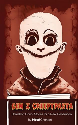 Gen Z Creepypasta: Ultrashort Horror Stories for a New Generation von Matti Charlton