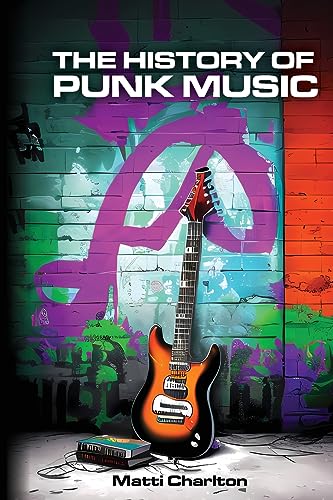 The History of Punk Music von Matti Charlton