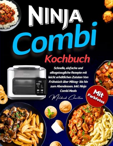 Ninja Combi Kochbuch Mit Farbfotos: Schnelle, Einfache und Alltagstaugliche Rezepte Mit Leicht Erhältlichen Zutaten Von Frühstück über Mittag- Bis Hin Zum Abendessen. Inkl. Ninja Combi Meals Ninja Combi Kochbuch Mit Farbfotos: Schnelle, Einfache und Alltagstaugliche Rezepte Mit Leicht Erhältlichen Zutaten Von Frühstück über Mittag- Bis Hin Zum Abendessen. Inkl. Ninja Combi Meals von Balvaird Publishing