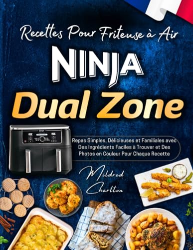 Recettes Pour Friteuse à Air Ninja Dual Zone avec Des Photos en Couleur: Repas Simples, Délicieuses et Familiales avec Des Ingrédients Faciles à Trouver. von Balvaird Publishing