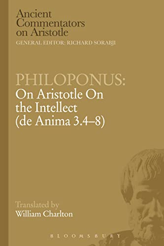 Philoponus: On Aristotle On the Intellect (de Anima 3.4-8) (Ancient Commentators on Aristotle, Band 3) von Bloomsbury Publishing PLC