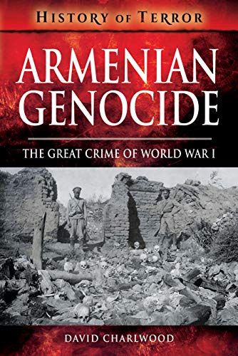 Armenian Genocide: The Great Crime of World War I (History of Terror) von PEN AND SWORD MILITARY