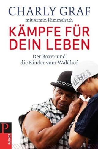 Kämpfe für dein Leben: Der Boxer und die Kinder vom Waldhof von Patmos-Verlag