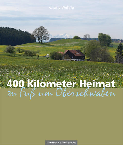 400 Kilometer Heimat von Panico Alpinverlag