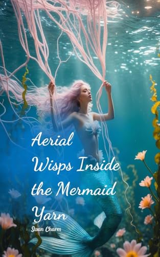 Aerial Wisps Inside the Mermaid Yarn von Swan Charm