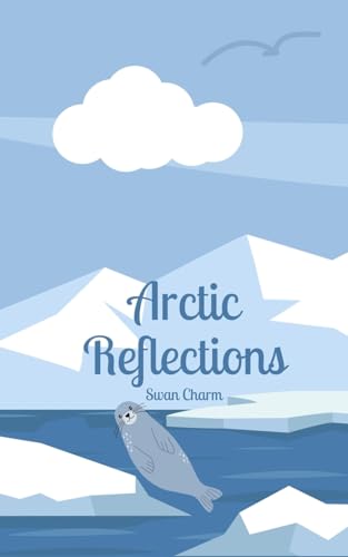 Arctic Reflections von Swan Charm Publishing