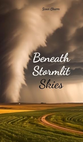 Beneath Stormlit Skies von Swan Charm Publishing