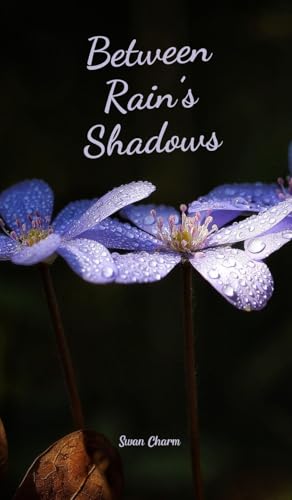 Between Rain's Shadows von Swan Charm Publishing