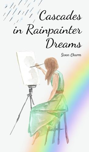 Cascades in Rainpainter Dreams von Swan Charm Publishing