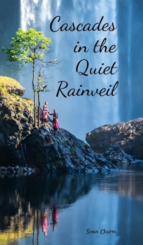 Cascades in the Quiet Rainveil von Swan Charm Publishing