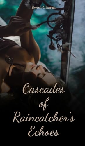 Cascades of Raincatcher's Echoes von Swan Charm Publishing