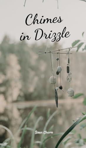 Chimes in Drizzle von Swan Charm Publishing