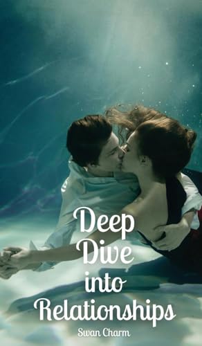 Deep Dive into Relationships von Swan Charm Publishing