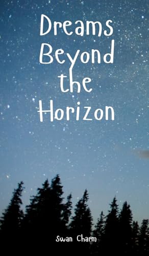 Dreams Beyond the Horizon von Swan Charm Publishing