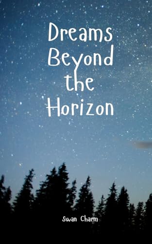 Dreams Beyond the Horizon von Swan Charm Publishing
