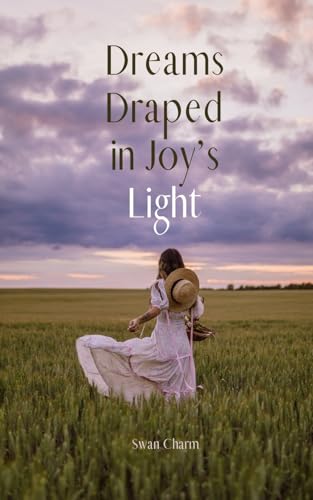 Dreams Draped in Joy's Light von Swan Charm Publishing