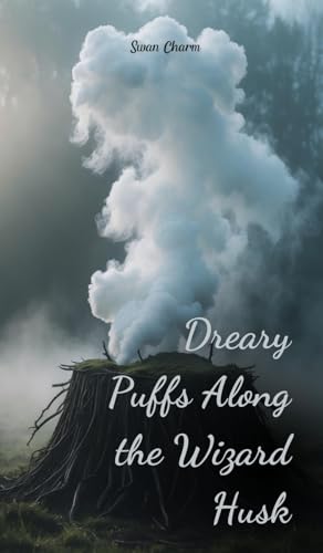 Dreary Puffs Along the Wizard Husk von Swan Charm