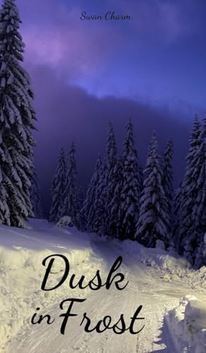 Dusk in Frost von Swan Charm Publishing