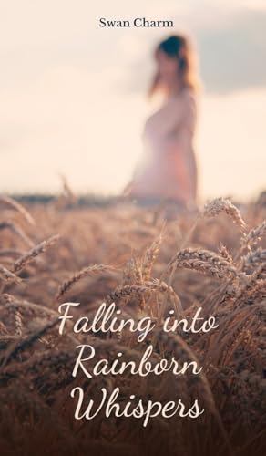 Falling into Rainborn Whispers von Swan Charm Publishing