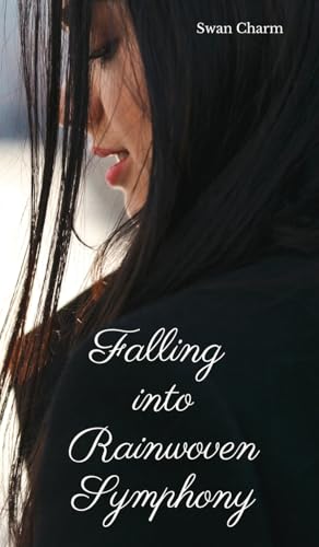 Falling into Rainwoven Symphony von Swan Charm Publishing