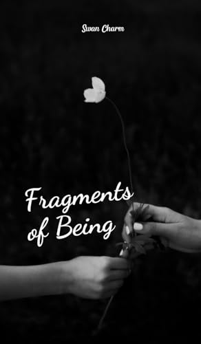 Fragments of Being von Swan Charm