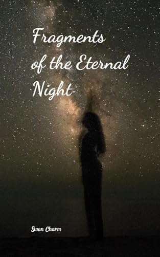 Fragments of the Eternal Night von Swan Charm