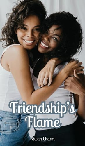 Friendship's Flame von Swan Charm Publishing