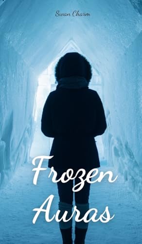 Frozen Auras von Swan Charm Publishing