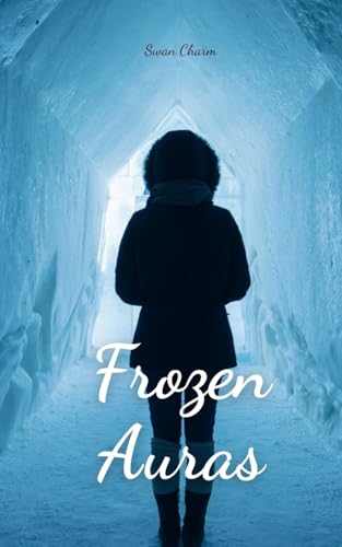 Frozen Auras von Swan Charm Publishing