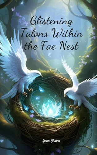 Glistening Talons Within the Fae Nest von Swan Charm