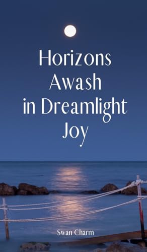 Horizons Awash in Dreamlight Joy von Swan Charm Publishing