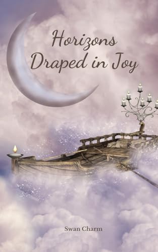 Horizons Draped in Joy von Swan Charm Publishing