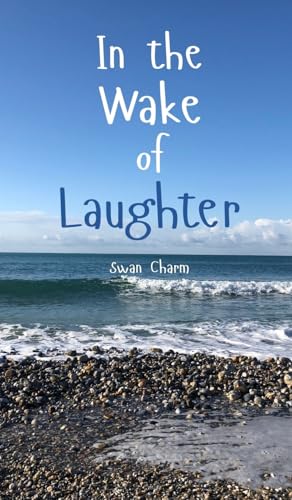 In the Wake of Laughter von Swan Charm Publishing