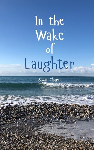 In the Wake of Laughter von Swan Charm Publishing