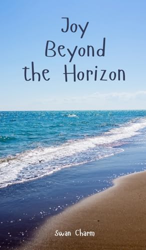 Joy Beyond the Horizon von Swan Charm Publishing