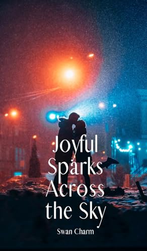 Joyful Sparks Across the Sky von Swan Charm Publishing